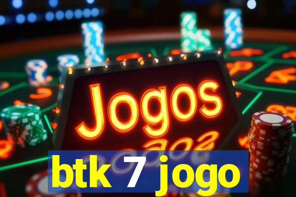 btk 7 jogo